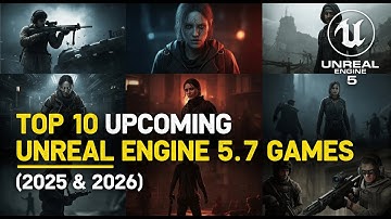 Top 10 INSANE Unreal Engine 5.7 Games Coming in 2025 & 2026