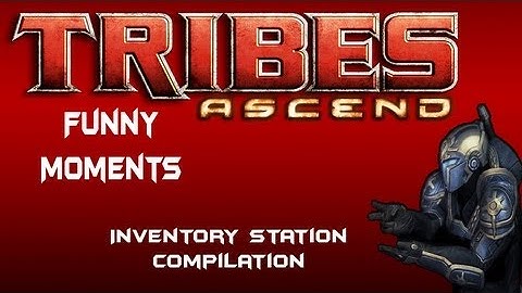 Tribes Ascend Funny Moments - Inventory Station Compilation