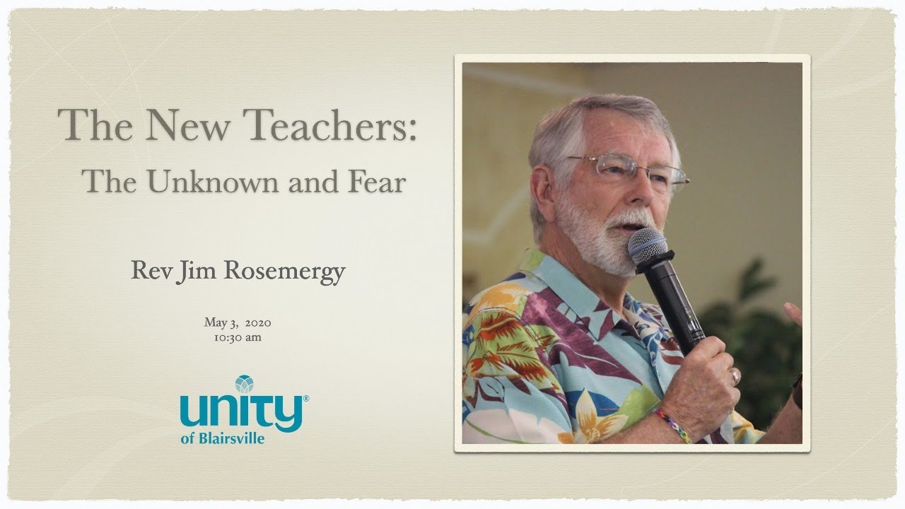 Rev Jim Rosemergy - The New Teachers: The Unknown and Fear - 5/3/20