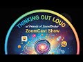 277-Thinking Out Loud w/Friends of SoundBroker ZoomCast Show
