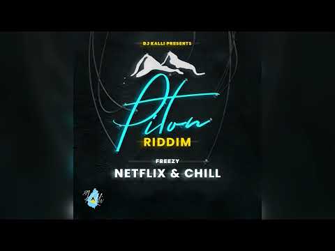 FREEZY & DJ KALLI - NETFLIX & CHILL (PITON RIDDIM) [Dennery Segment 2023]