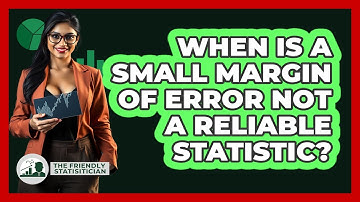 When Is A Small Margin Of Error Not A Reliable Statistic? - The Friendly Statistician