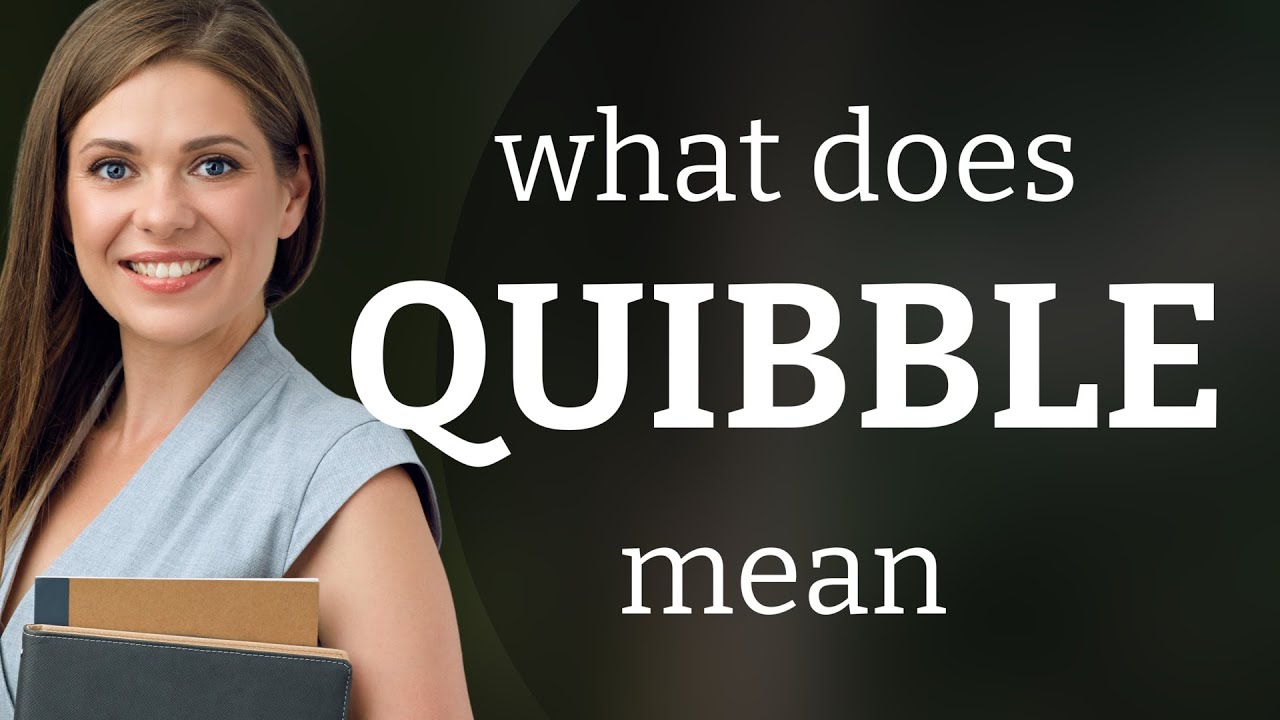 Quibble — definition of QUIBBLE