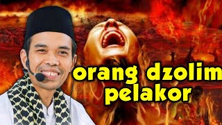 orang dzolim pelakor bukan ajaran islam itu pembodohan, tausiyah ustad abdul somad lc, ma.