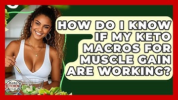 How Do I Know If My Keto Macros For Muscle Gain Are Working? - Keto Kitchen HQ
