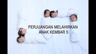 THE STRUGGLE OF BIRTH QUINTUPLETS | PERJUANGAN MELAHIRKAN ANAK KEMBAR 5