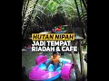 Hutan nipah jadi tempat riadah & cafe