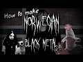 How to make Norwegian Black Metal