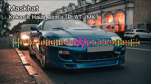 DJ KEKASIH HALAL WALI JEDAG JEDUG REMIX [PLAT JMK] BY MASKHAT [REUPLOAD]