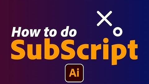 How to Do Subscript in Illustrator