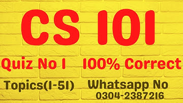 CS101 Quiz 1 Topics(1-51) || 100% Correct Ans || Cs101 Quiz No 1 Fall 2022 || Paid 0304-2387216