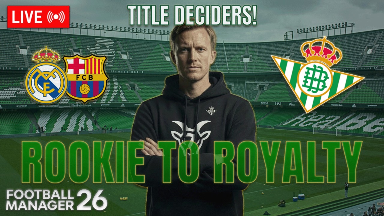 Title Deciders! | Rookie To Royalty S10 E8 | Real Betis | FM26 Journeyman | Stream 71