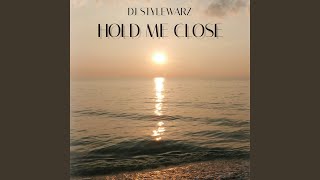 HOLD ME CLOSE
