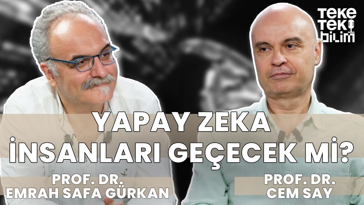 Yapay zeka insanları geçecek mi? / Prof. Dr. Emrah Safa Gürkan & Prof. Dr. Cem Say - Teke Tek Bilim
