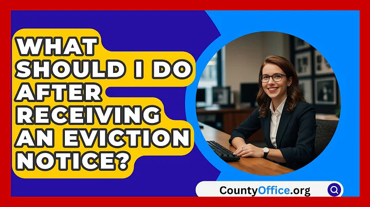 What Should I Do After Receiving An Eviction Notice? - CountyOffice.org