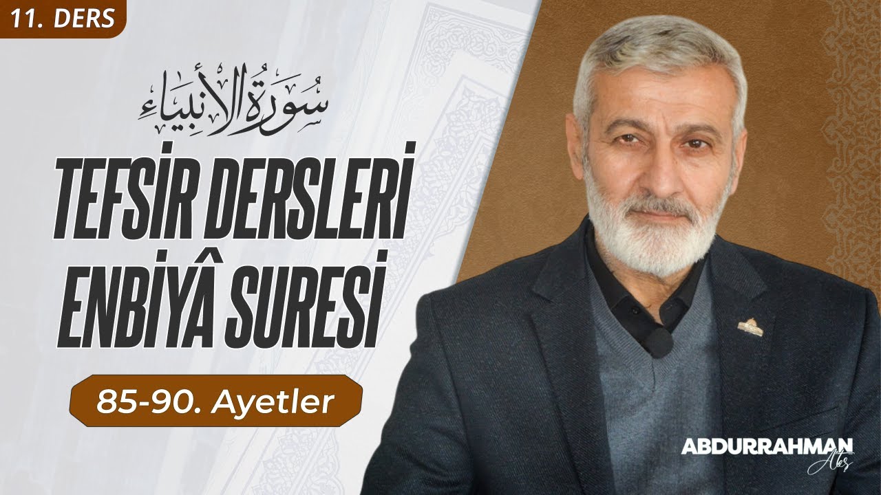 Enbiyâ Sûresi 85-90. Ayeti Kerimeler Tefsiri | Abdurrahman Ateş (19 Nisan 2022)