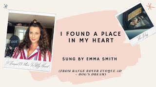 I Found A Place In My Heart - Emma Smith Full Length Cover (From Range Rover Evoque - Dog's Dream) chords