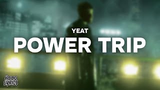 Yeat - Power Trip (Lyrics)