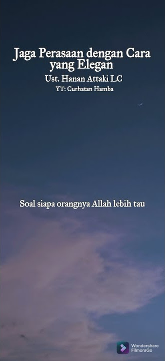JAGA PERASAAN DENGAN CARA YANG ELEGAN | UST. HANAN ATTAKI LC