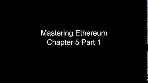 Mastering Ethereum Chapter 5 Part 1