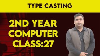 Lecture No: 27 Type Casting --- 2nd Year