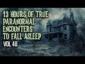 13 hours of true paranormal encounters to fall asleep  vol 47
