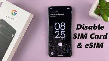 Google Pixel 8 / 8 Pro: How To Disable SIM Card & eSIM