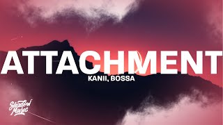 Kanii - attachment (Lyrics) ft. Bossa Resimi