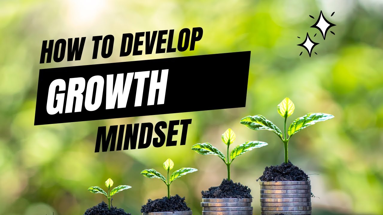 How to develop a growth mindset - YouTube
