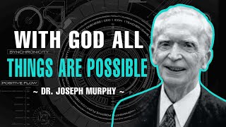 WITH GOD ALL THINGS ARE POSSIBLE | DR. JOSEPH MURPHY