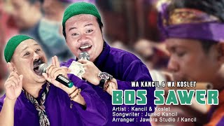 BOS SAWER - wa kancil feat wa koslet