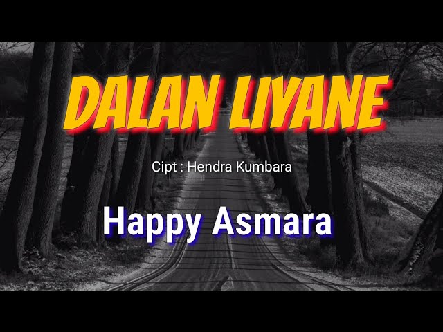 DALAN LIYANE - HAPPY ASMARA (LIRIK) class=