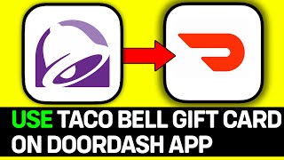 How To Use Taco Bell Gift Card In Doordash App - Easy Guide