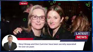 Meryl Streep and Don Gummer Secretly Separated for Six Years | Shocking Revelation