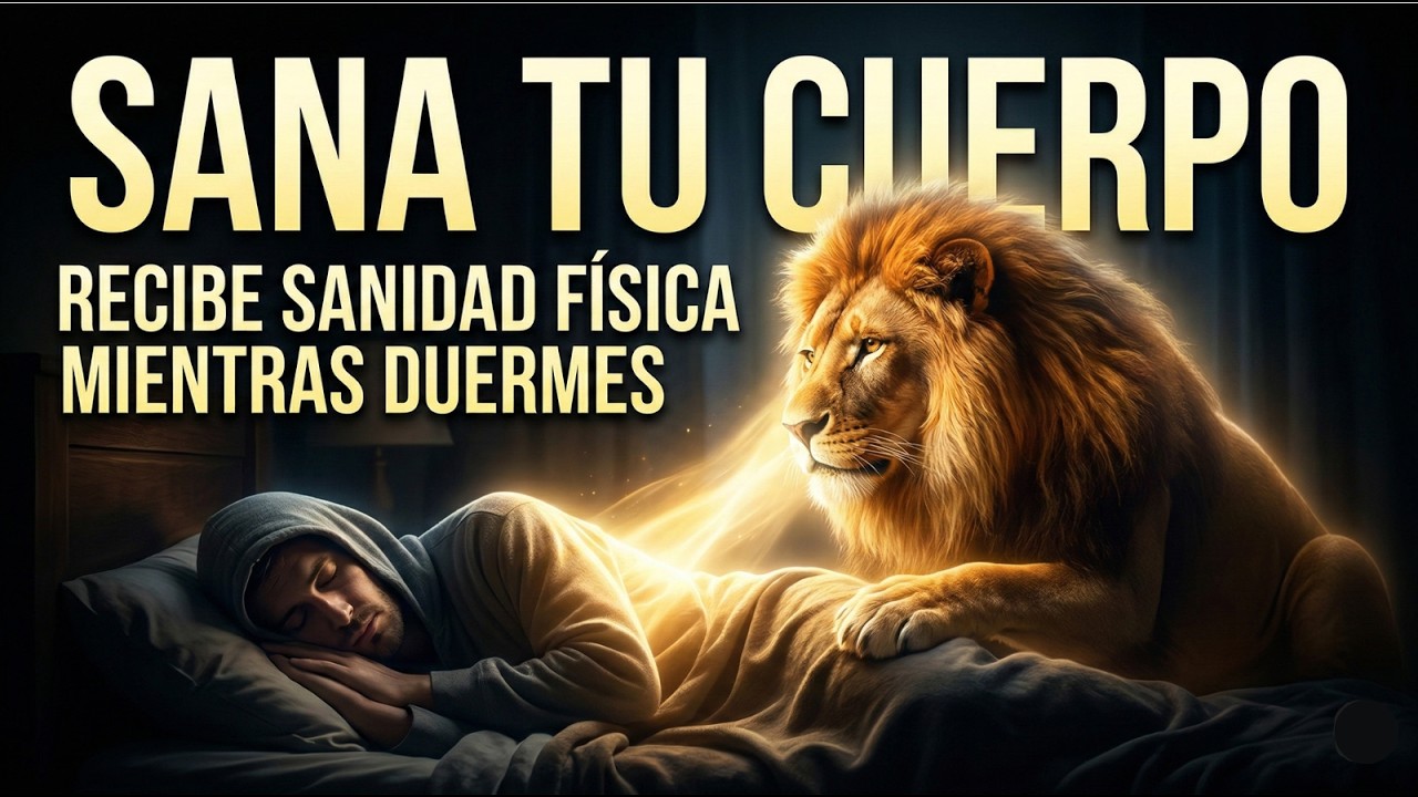 El León de Judá Sana Tu Cuerpo Mientras Duermes | Salmos de Sanidad Física