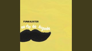 Miniatura de "Funkalister - No Fio do Bigode"