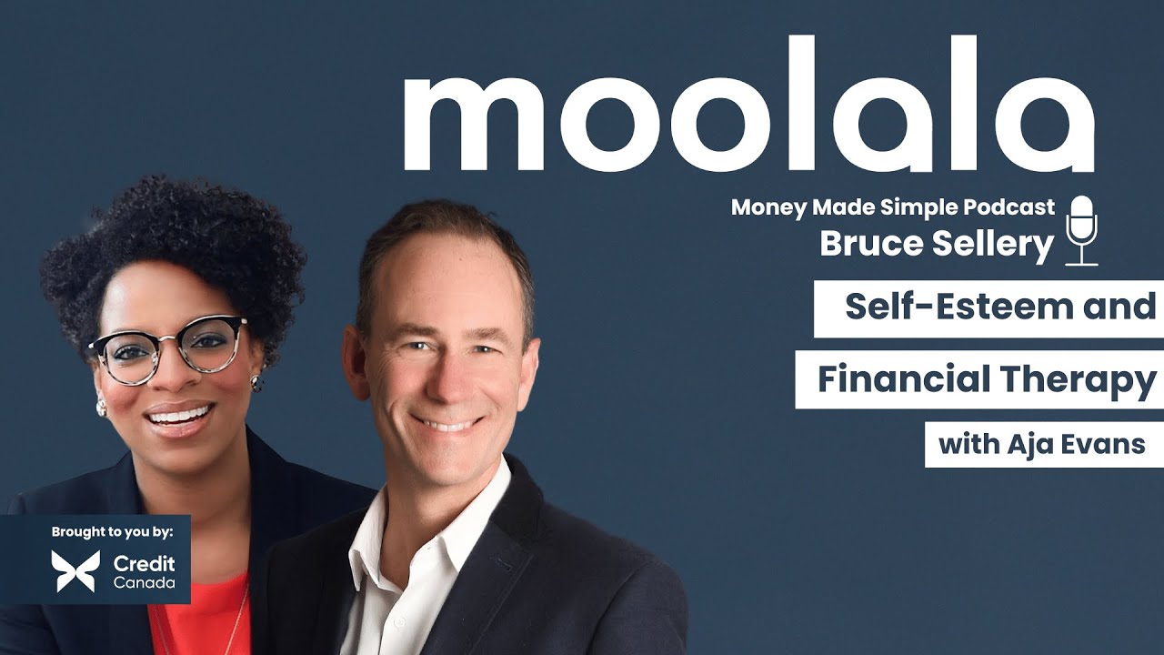 Moolala: Money Made Simple w/ Bruce Sellery - Self-Esteem and Financial Therapy with Aja Evans