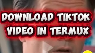 Download any video from TikTok or YouTube or Facebook etc in termux yousing yt-dlp