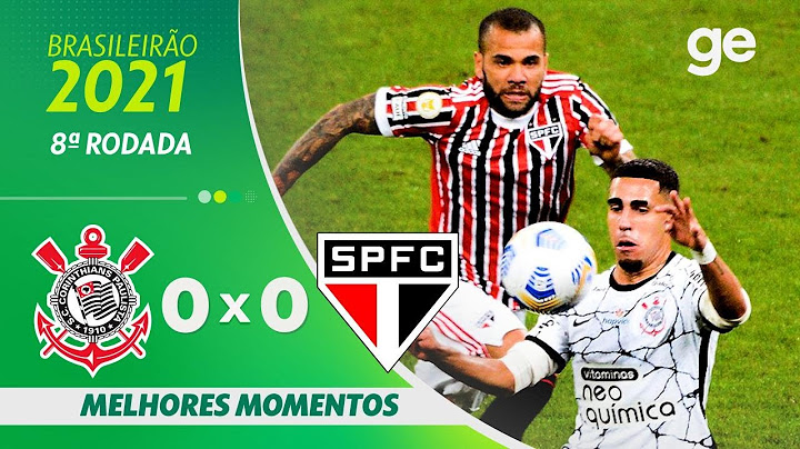 CORINTHIANS 0 X 0 SÃO PAULO | MELHORES MOMENTOS | 8ª RODADA BRASILEIRÃO 2021 | ge.globo