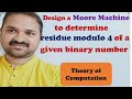 Design a moore machine to determine residue modulo 4 of a given binary numbertheory of computation