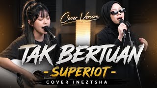 Tak bertuan - Superiots (cover Ineztsha)