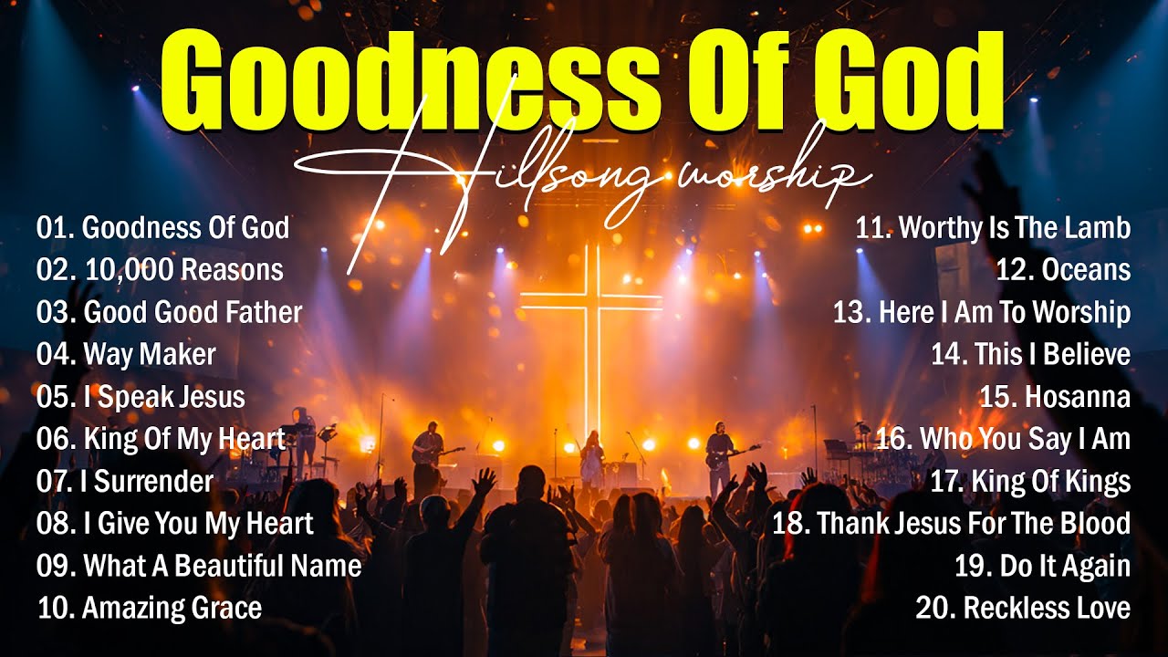 Goodness Of God - Best Worship Songs 2025, Top Christian Music, Hillsong Worship Best Praise Songs