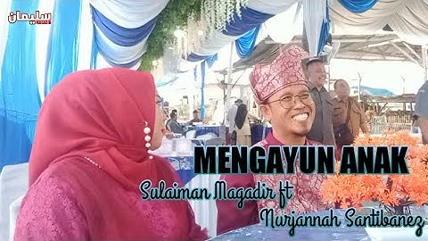MENGAYUN ANAK TANJUNG BALAI ASAHAN | Sulaiman Magadir ft Nurjannah Santibanez