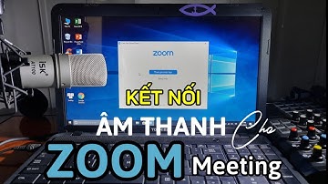 Cách kết nối âm thanh trên zoom (âm thanh trong và rõ)