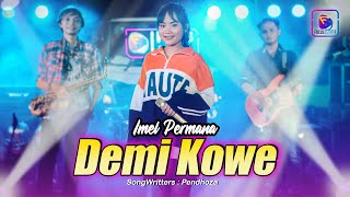 Imel Permana - Demi Kowe | Aku Lilo Adoh Omah Adoh Wong Tuo ( Music Live)