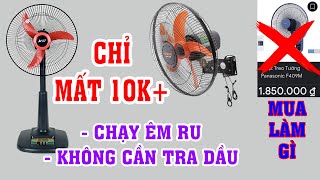 Chỉ 10K+ bạn sẽ biến quạt thường thành quạt cao cấp chạy êm ru, 10 năm không phải tra dầu, bảo dường