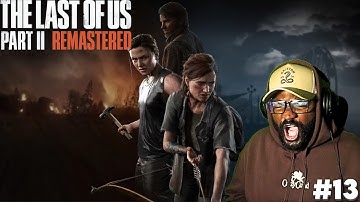 THE LAST OF US PART 2 REMASTERED PS5  Gameplay Part 13 - All This Sacrifice For Nothing...