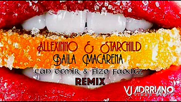 Allexinno & Starchild - Baila Macarena ( Can Demir & Fizo Faouez Remix ) VJ Adrriano Video ReEdit