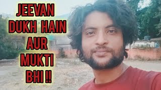 Jeevan Hi DUKH Hain Aur MUKTI Bhi !! | Spirituality |