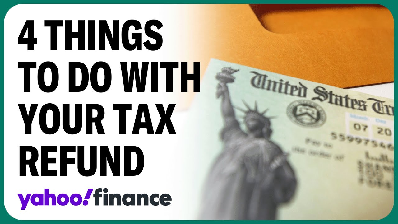 4 smart money moves to use your tax refund - YouTube